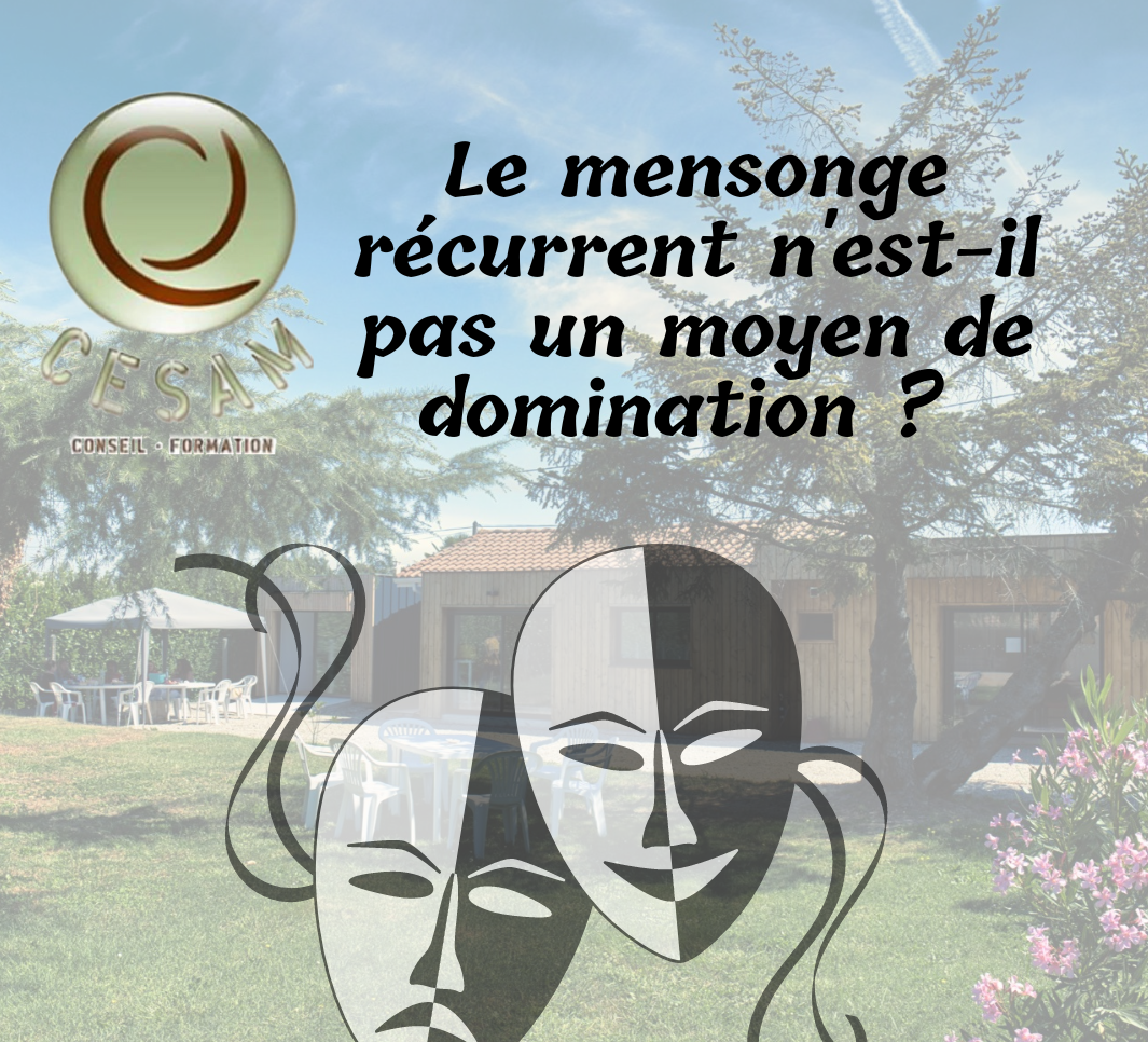 « Le mensonge récurrent n’est-il pas un moyen de domination ? « 